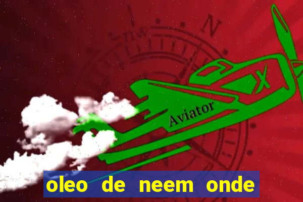 oleo de neem onde comprar em porto alegre